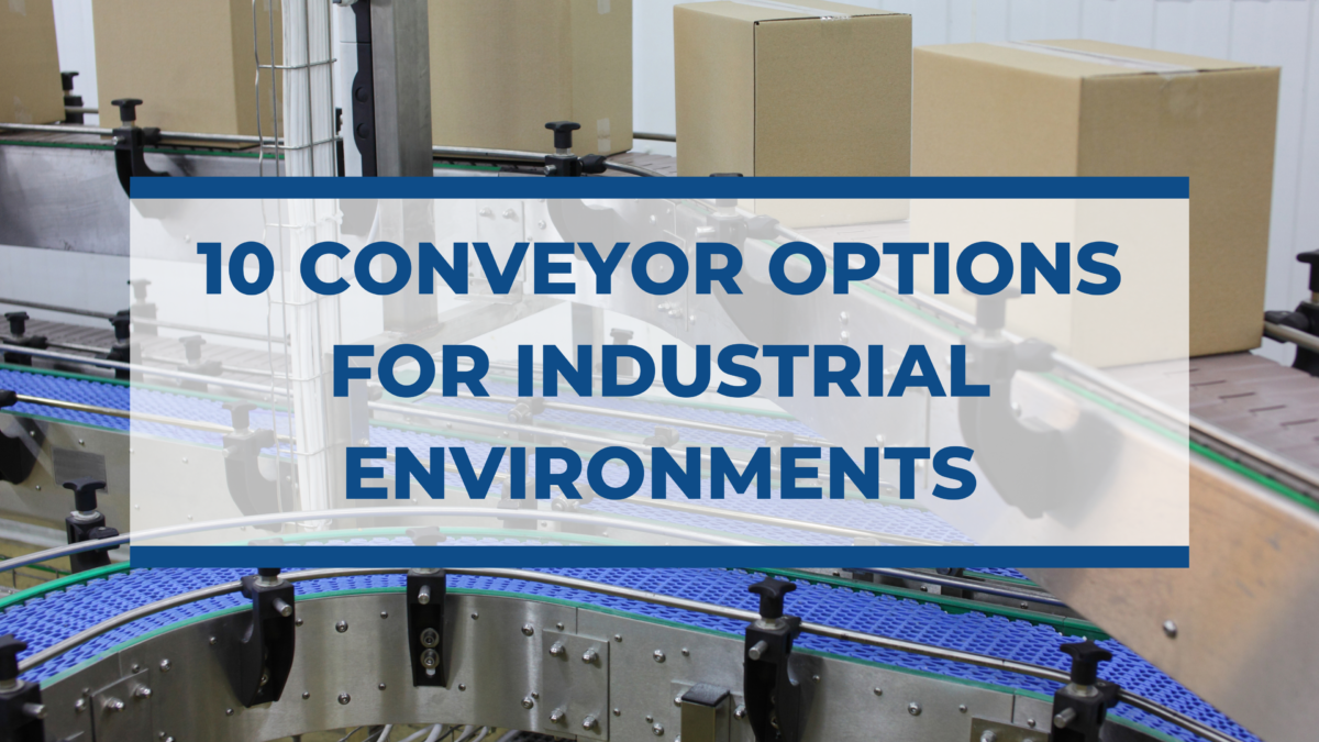 10 Conveyor Options for Industrial Environments