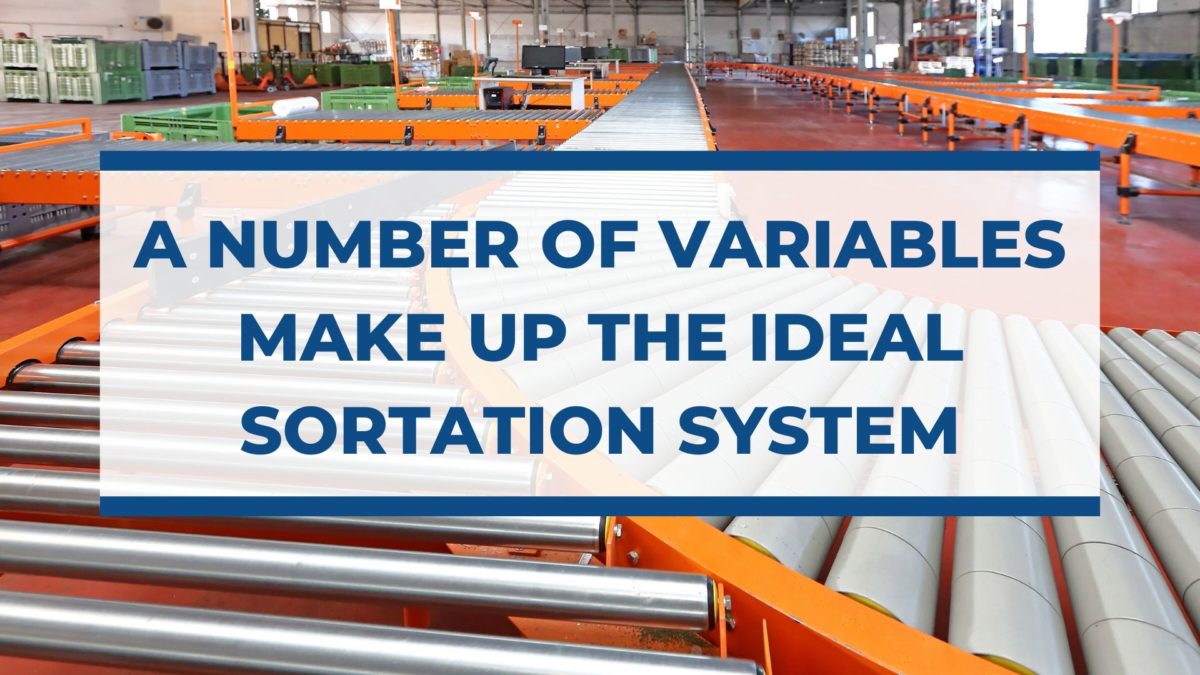 A Number of Variables Make Up the Ideal Sortation System