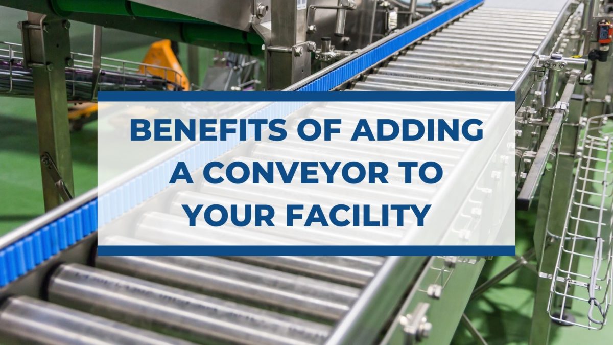 Benefits of Adding a Conveyor to Your Facility