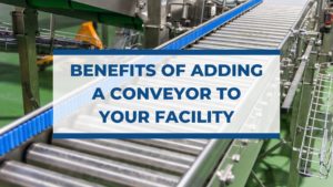 Benefits of Adding a Conveyor to Your Facility