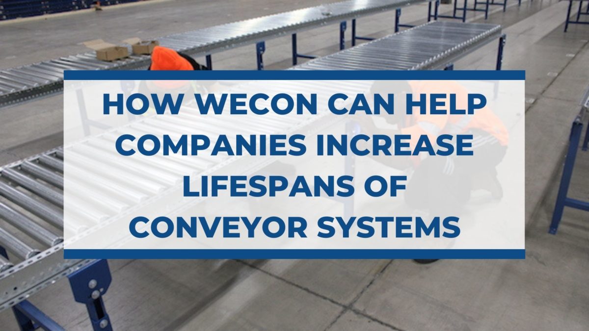 How Wecon Can Help Companies Increase Lifespans of Conveyor Systems